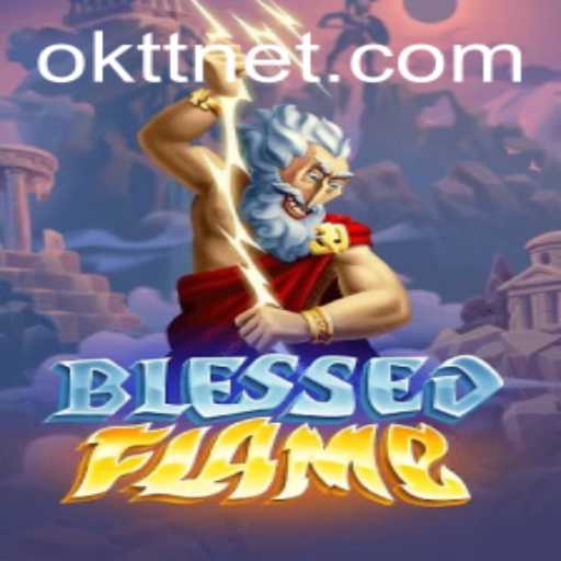 Exploring the Enchanting World of BlessedFlame: A Journey with OKTT