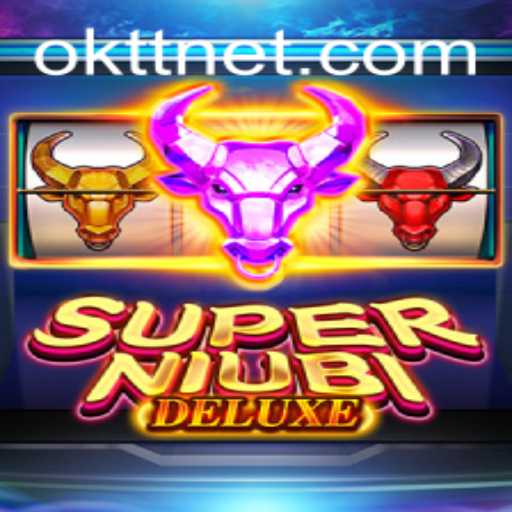 Discover the Exciting World of SuperNiubiDeluxe with OKTT